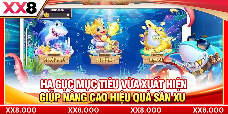 Hạ gục mục tiêu vừa xuất hiện giúp nâng cao hiệu quả săn xu