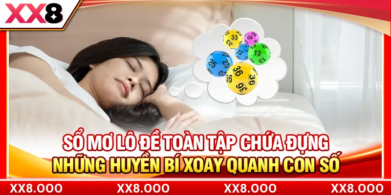 Sổ mơ lô đề toàn tập chứa đựng những huyền bí xoay quanh con số